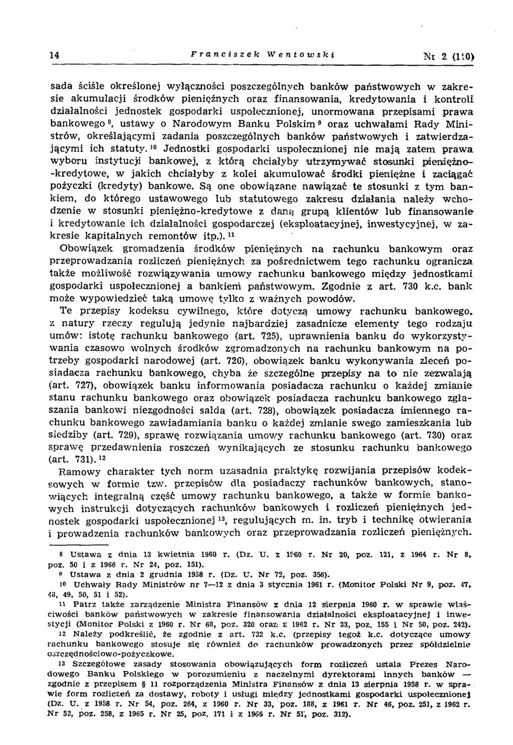 14 Franciszek Wento wski isii 2 (110) sada ściśle określonej w yłączności poszczególnych banków państw ow ych w zak resie akum ulacji środków pieniężnych oraz finansow ania, kredytow ania i kontroli