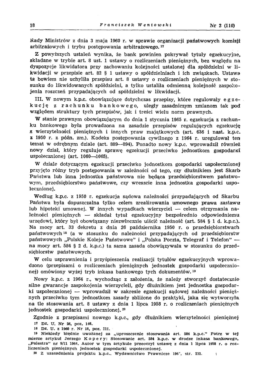 18 Franciszek Wentowski N r 2 (110) R ady M inistrów z dnia 3 m aja 1960 r. w spraw ie organizacji państw ow ych kom isji arbitrażow ych i try b u postępow ania arb itrażo w eg o.