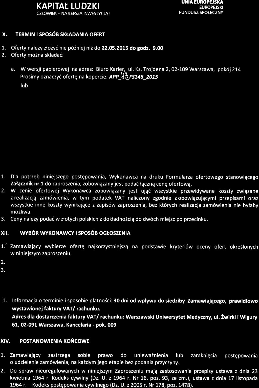 KAPITALUDZKI CZI.OWIEK - NAJLEPSZA INWESTYCJAI UNIAEUROPE'SKA EUROPUSKI FUNDUSZ SPOLECZNY X. TERMIN ISPOS6B SKTADANIA OFERT 1. Oferty nale2y zliyi nie p6iniej ni2 d 205.2015 d gdz. 9.