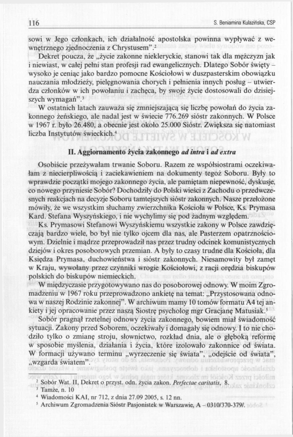 116 S. Beniamina Kulazińska, CSP sowi w Jego członkach, ich działalność apostolska powinna wypływać z wewnętrznego zjednoczenia z Chrystusem".
