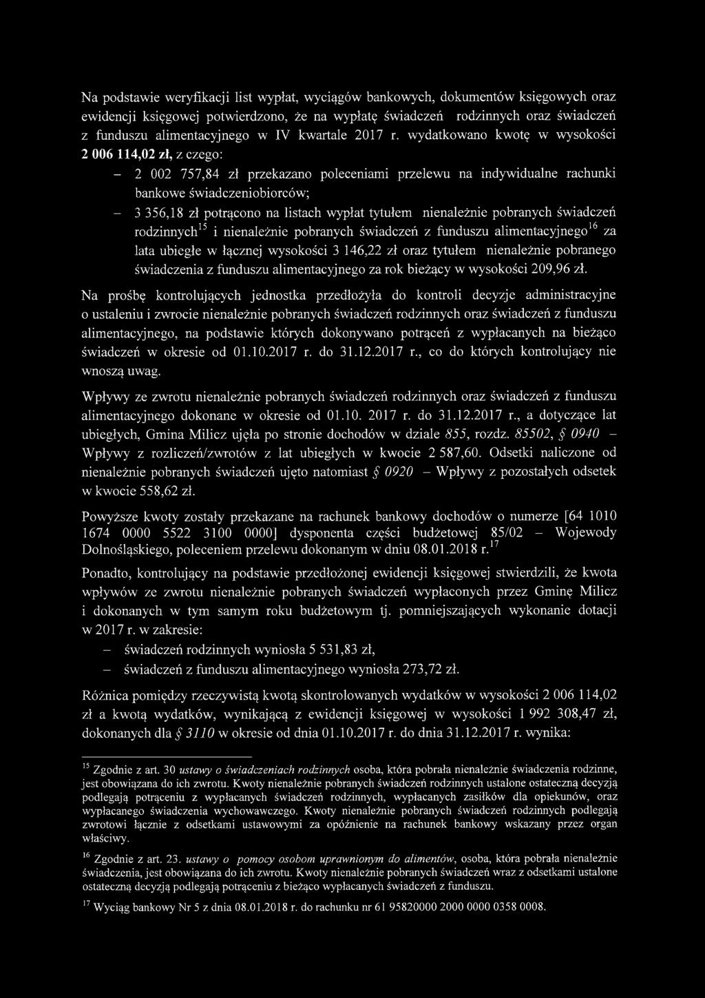 wydatkowano kwotę w wysokości 2 006 114,02 zł, z czego: - 2 002 757,84 zł przekazano poleceniami przelewu na indywidualne rachunki bankowe świadczeniobiorców; - 3 356,18 zł potrącono na listach