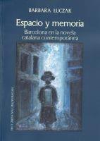 Barbara Łuczak Espacio y memoria Barcelona en la novela catalana