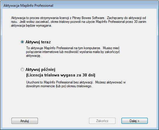 2. Wybierz kiedy chcesz aktywować MapInfo Professional. Wybierz jedną z poniższych czynności: Aktywuj teraz wybierz by teraz zacząć aktywację.