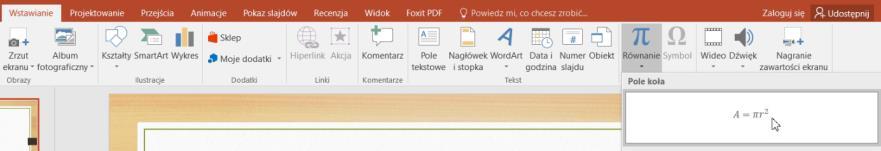W wyniku, na slajdzie pojawi się wzór na obliczanie pola powierzchni koła. 3.