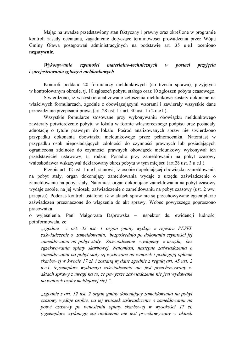 Mając na uwadze przedstawiony stan faktyczny i prawny oraz określone w programie kontroli zasady oceniania, zagadnienie dotyczące terminowości prowadzenia przez Wójta Gminy Oława postępowań