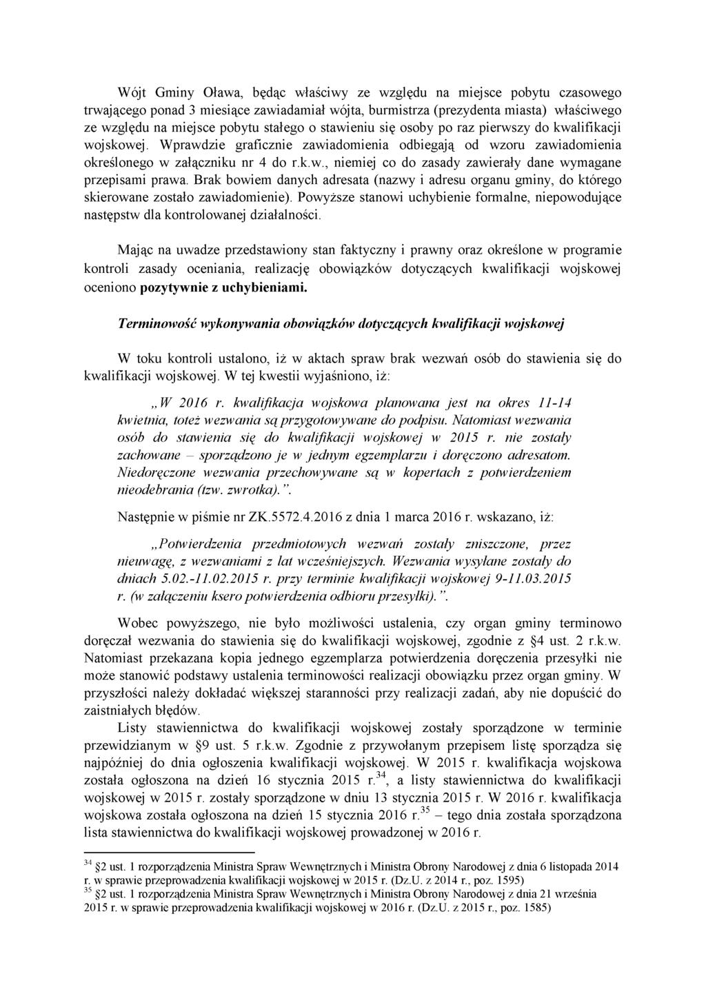 Wójt Gminy Oława, będąc właściwy ze względu na miejsce pobytu czasowego trwającego ponad 3 miesiące zawiadamiał wójta, burmistrza (prezydenta miasta) właściwego ze względu na miejsce pobytu stałego o
