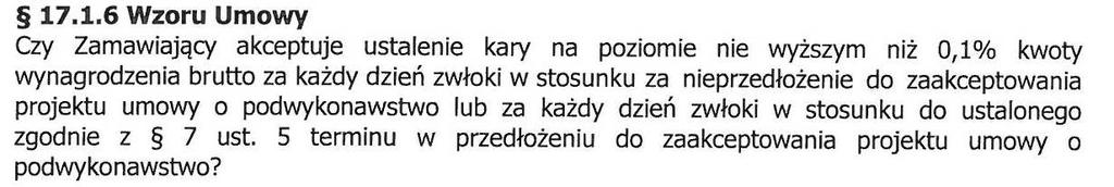 Wyjaśnienie 8.6.: Zamawiający dokona stosownej modyfikacji 17 ust. 1 pkt 6 w projekcie umowy. Pytanie 8.7.: Wyjaśnienie 8.7.: Zamawiający dokona stosownej modyfikacji 17 ust. 1 pkt 7 w projekcie umowy.