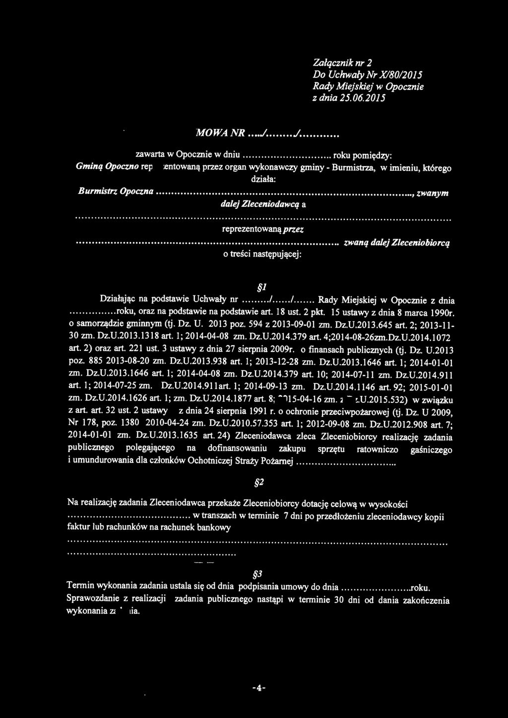 ........................... zwaną dalej Zleceniobiorcą o treści następującej : 1 Działając na podstawie Uchwały nr.! /. z dnia......... roku, oraz na podstawie na podstawie art. 18 ust. 2 pkt.