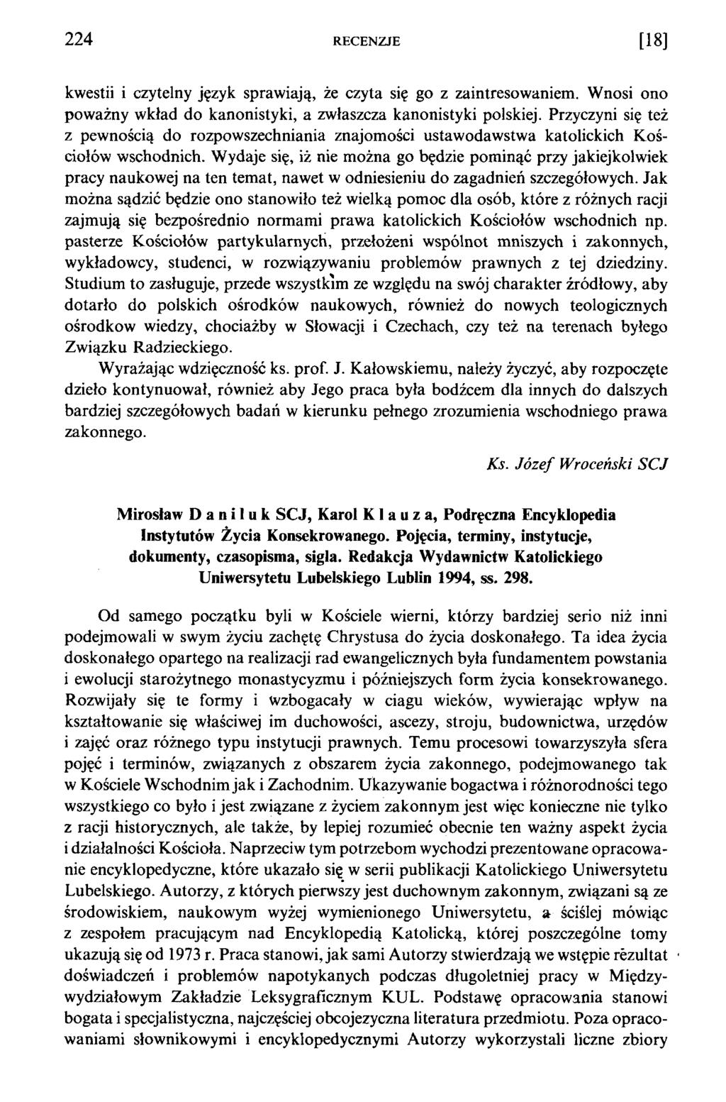 2 2 4 RECENZJE [1 8 ] kwestii i czytelny język sprawiają, że czyta się go z zaintresowaniem. Wnosi ono poważny wkład do kanonistyki, a zwłaszcza kanonistyki polskiej.