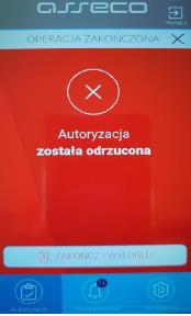 - Wybór przycisku ODRZUĆ dostępnego na ekranie autoryzacji dyspozycji powoduje odrzucenie potwierdzenia autoryzacji i