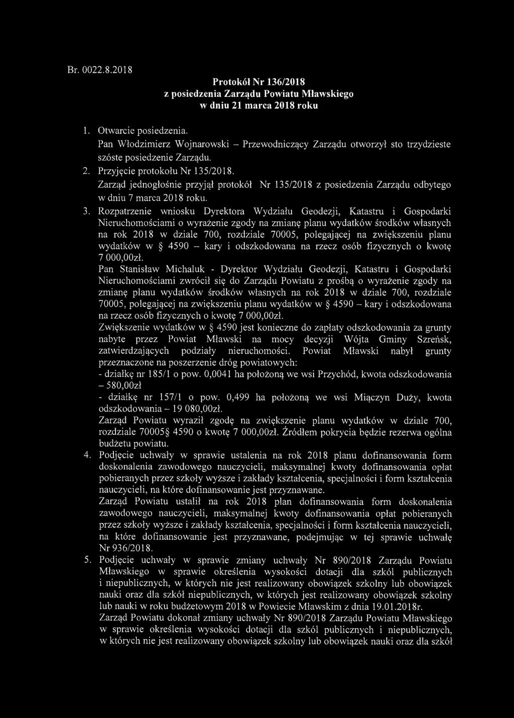 Br. 0022.8.2018 Protokół Nr 136/2018 z posiedzenia Zarządu Powiatu Mławskiego w dniu 21 marca 2018 roku 1. Otwarcie posiedzenia.