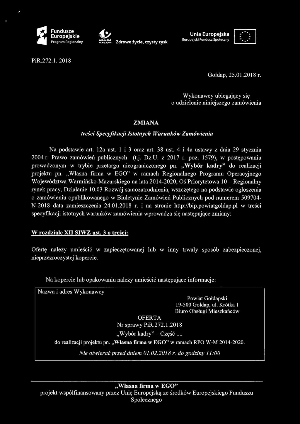 4 i 4a ustawy z dnia 29 stycznia 2004 r. Prawo zamówień publicznych (t.j. Dz.U. z 2017 r. poz. 1579), w postępowaniu prowadzonym w trybie przetargu nieograniczonego pn.