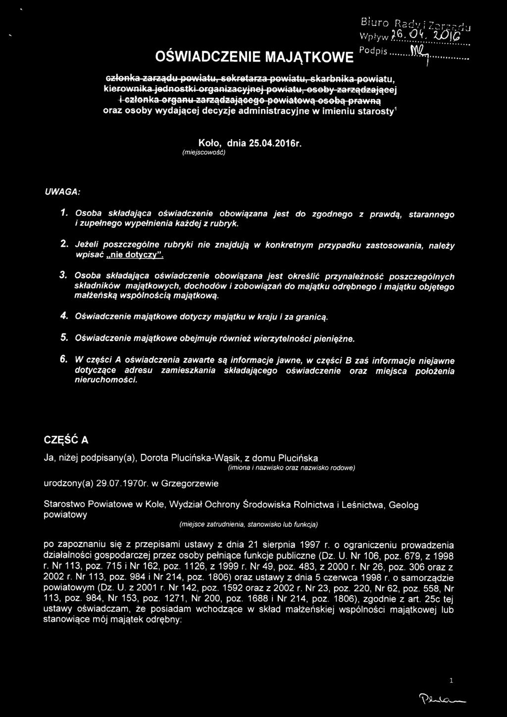 2016r. UWAGA: 1. Osoba składająca oświadczenie obowiązana jest do zgodnego z prawdą, starannego i zupełnego wypełnienia każdej z rubryk. 2.