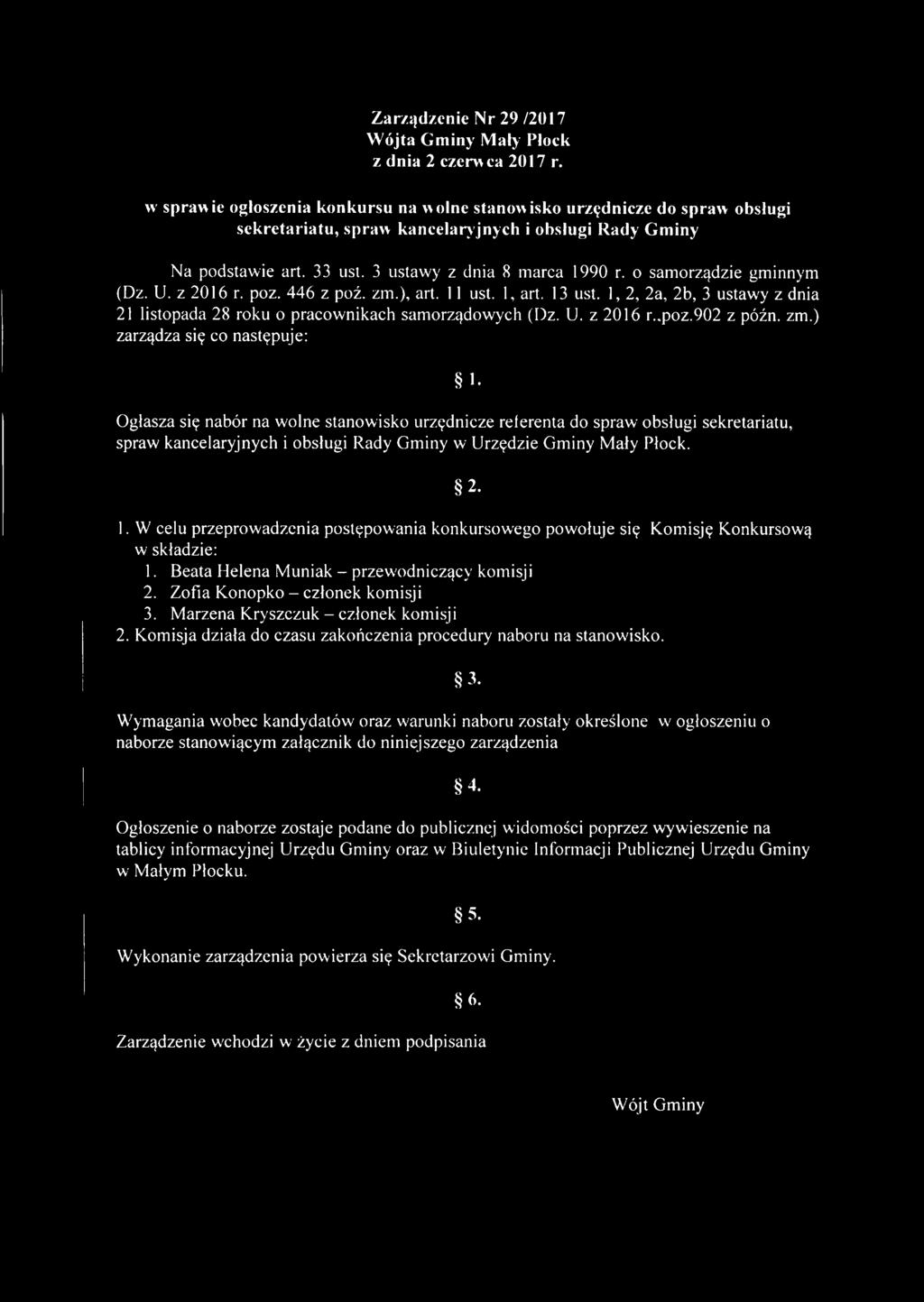 o samorządzie gminnym (Dz. U. z 2016 r. poz. 446 z poź. zm.), art. 11 ust. 1, art. 13 ust. 1, 2, 2a, 2b, 3 ustawy z dnia 21 listopada 28 roku o pracownikach samorządowych (Dz. U. z 2016 r..poz.902 z późn.
