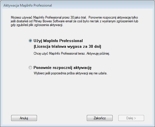 Licencje i aktywacja MapInfo Professional Użyj MapInfo Professional wybierz, jeśli nie otrzymałeś pliku zwrotnego i chcesz korzystać z okresu trialowego.