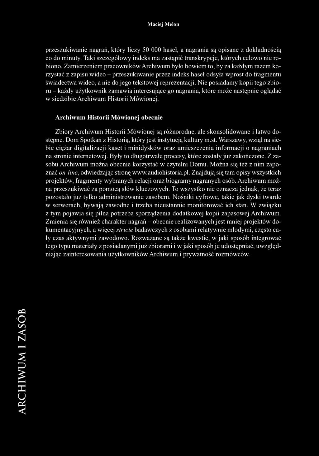 reprezentacji. Nie posiadamy kopii tego zbioru - każdy użytkownik zamawia interesujące go nagrania, które może następnie oglądać w siedzibie Archiwum Historii Mówionej.