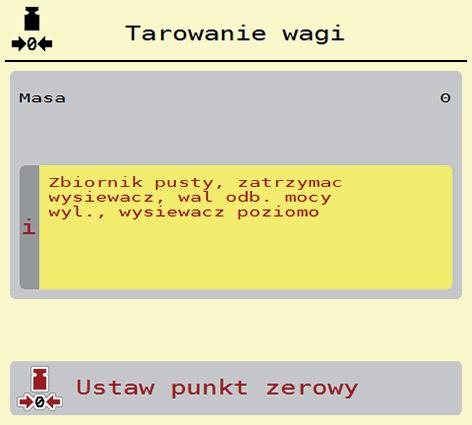 Obsługa AXENT ISOBUS.11.3 Tarowanie wagi (Tylko w przypadku rozsiewacza wielkogabarytowego z funkcją wagową) W tym menu ustawia się wartość wagową przy pustym zbiorniku na 0 kg.