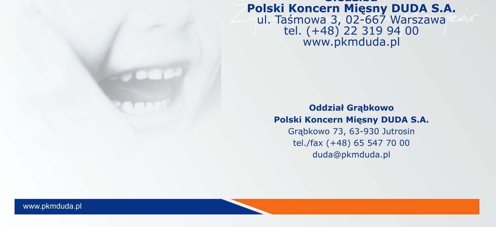 A. Grąbkowo 73, 63-930 Jutrosin Oddział Grąbkowo Polski tel./fax Koncern (+48) Mięsny 65 547 DUDA 70 00 S.A. Grąbkowo 73, 63-930 Jutrosin tel.