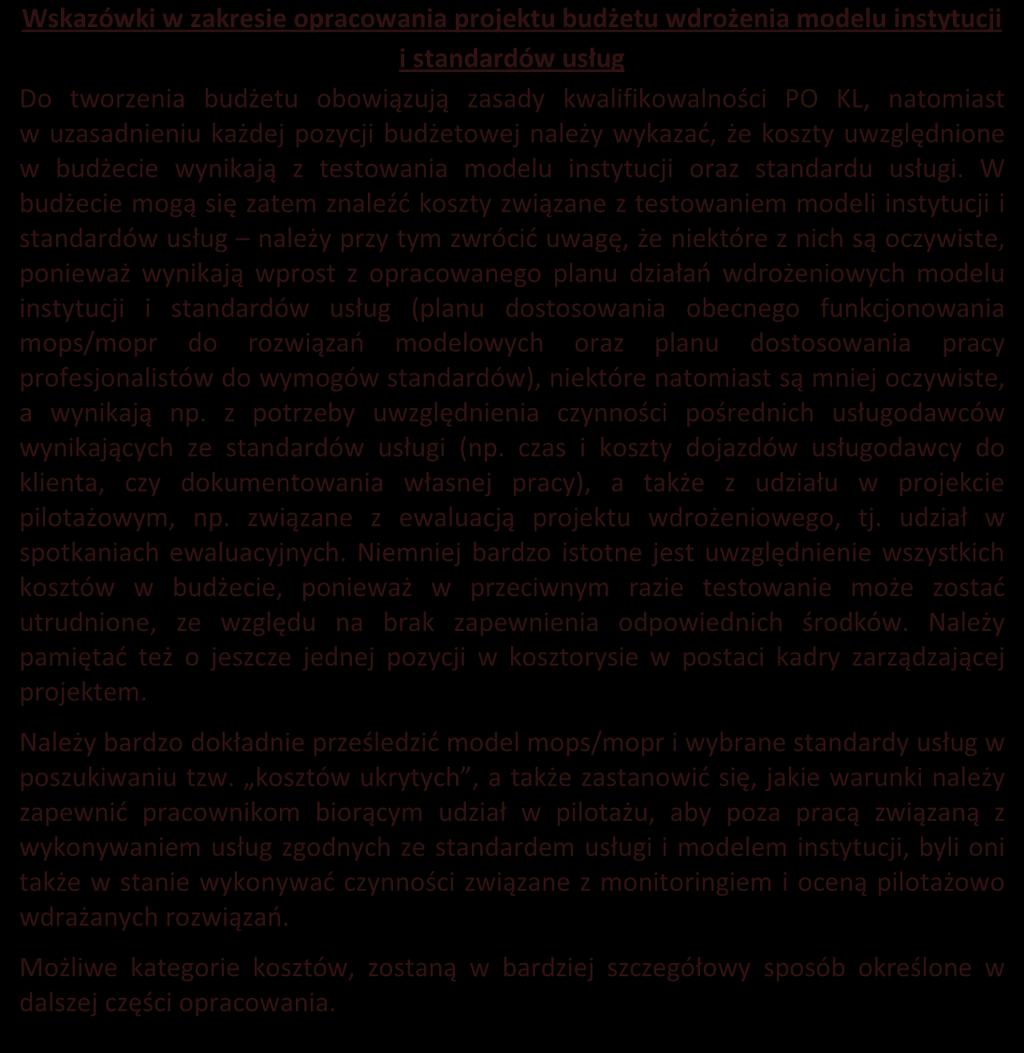 W budżecie mogą się zatem znaleźć koszty związane z testowaniem modeli instytucji i standardów usług należy przy tym zwrócić uwagę, że niektóre z nich są oczywiste, ponieważ wynikają wprost z