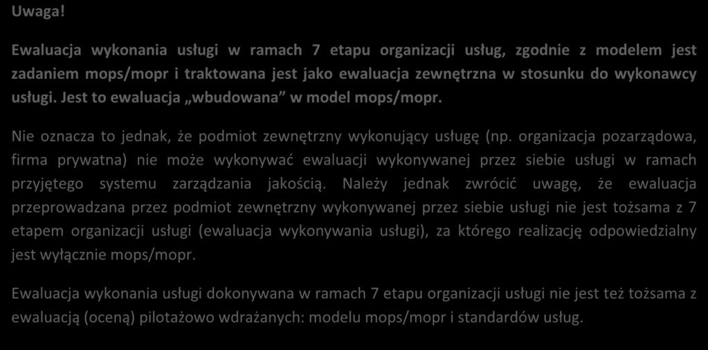 w przypadku gdy usługa wykonywana jest w ramach struktur własnych mops/mopr aby ewaluacja jej wykonania została przeprowadzona przez podmiot zewnętrzny (w tym celu mops/mopr może np.