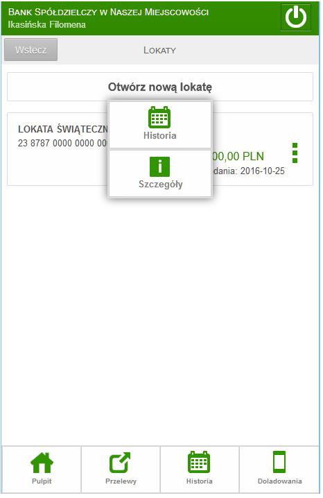 8. Lokaty PULPIT LOKATY Opcja wyświetla listę Twoich lokat (numer rachunku i nazwa lokaty) dostępnych do obsługi przez Internet wraz z bieżącym saldem, walutą lokaty i datą zapadania (czyli datą, w
