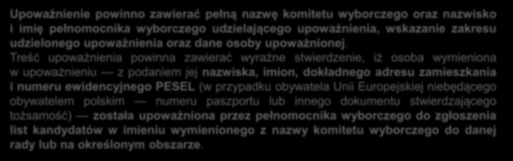 DOKUMENTY DOŁĄCZANE DO ZGŁOSZENIA UPOWAŻNIENIE DO ZGŁOSZENIA LISTY GDY ZGŁOSZENIA DOKONUJE OSOBA UPOWAŻNIONA PRZEZ PEŁNOMOCNIKA WYBORCZEGO.