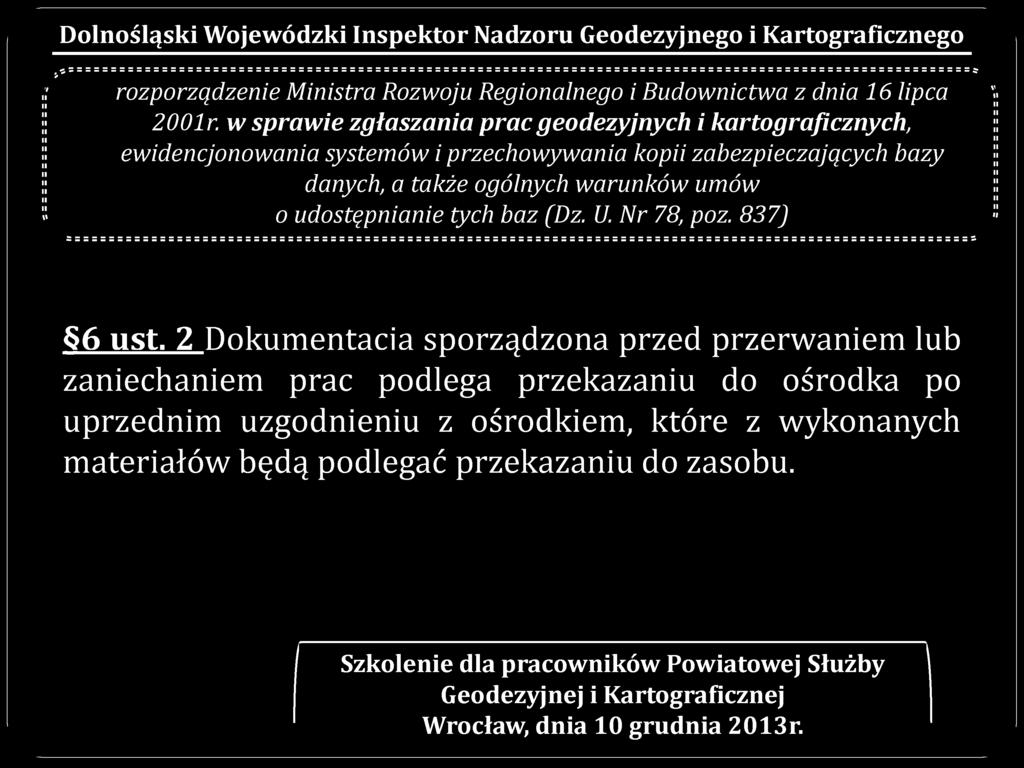 w sprawie zgłaszania prac geodezyjnych i kartograficznych, ewidencjonowania systemów i przechowywania kopii zabezpieczających bazy danych, a także