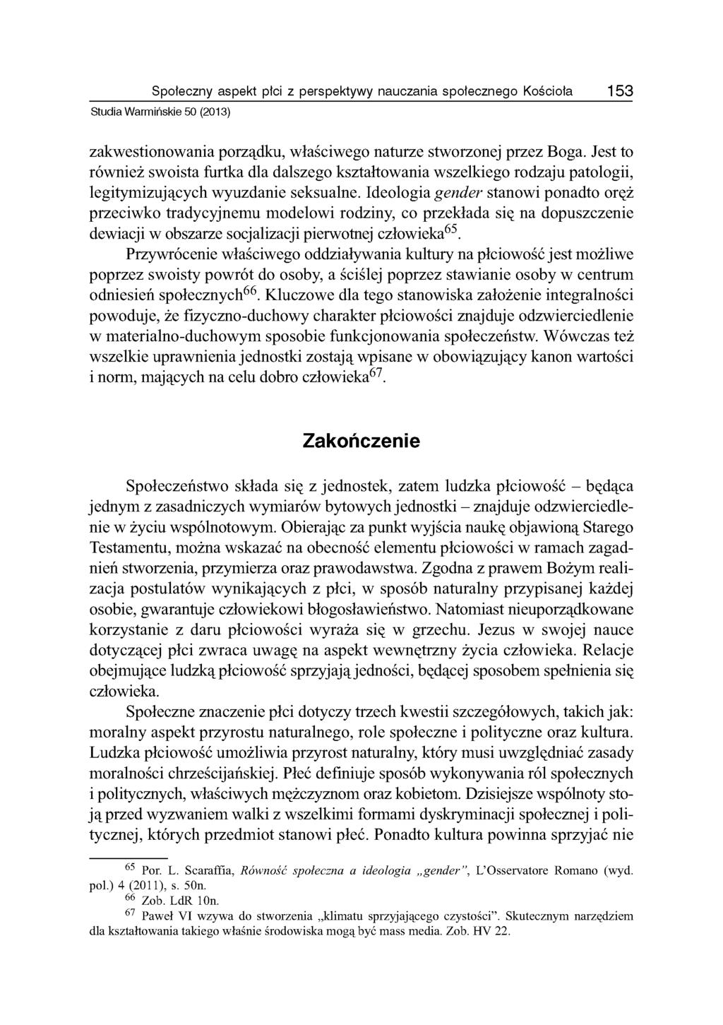 Społeczny aspekt płci z perspektywy nauczania społecznego Kościoła 153 Studia Warmińskie 50 (2013) zakwestionowania porządku, właściwego naturze stworzonej przez Boga.