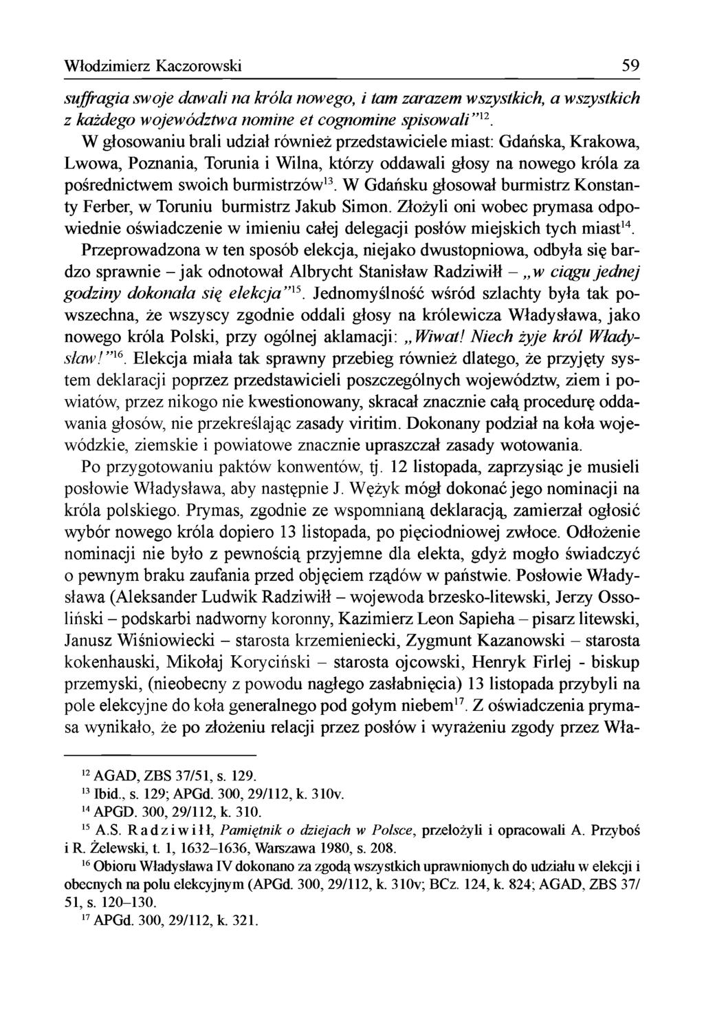 Włodzimierz Kaczorowski 59 sujfragia swoje dawali na króla nowego, i tam zarazem wszystkich, a wszystkich z każdego województwa nomine et cognomine spisow ali '2.