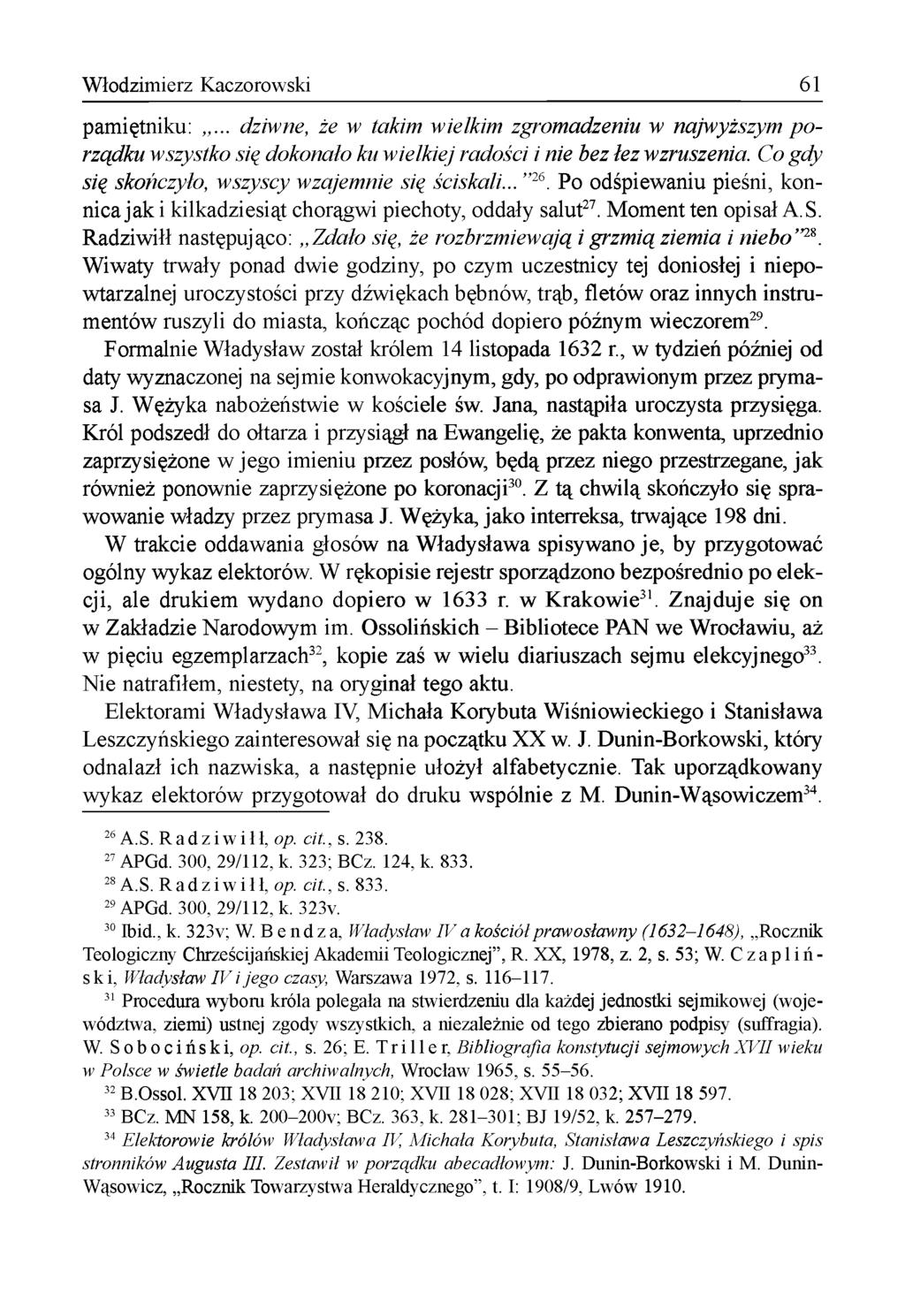 Włodzimierz Kaczorowski 61 pam iętniku: dziwne, że w takim wielkim zgromadzeniu w najwyższym p o rządku wszystko się dokonało ku w ielkiej radości i nie bez łez wzruszenia.