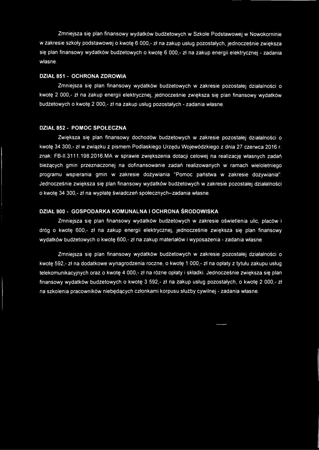 DZIAŁ 851 - OCHRONA ZDROWIA Zmniejsza się plan finansowy wydatków budżetowych w zakresie pozostałej działalności o kwotę 2 000,- zł na zakup energii elektrycznej, jednocześnie zwiększa się plan