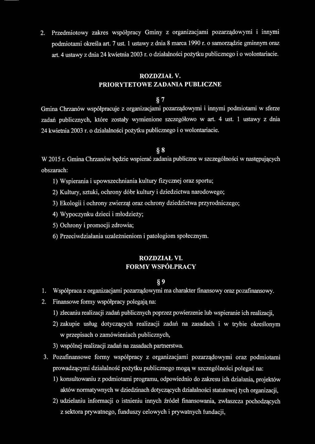 PRIORYTETOWE ZADANIA PUBLICZNE 7 Gmina Chrzanów współpracuje z organizacjami pozarządowymi i innymi podmiotami w sferze zadań publicznych, które zostały wymienione szczegółowo w art. 4 ust.