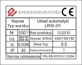 . OZNACZENIE ZNAKIEM CE Oznaczenie znakiem CE wykonano w 00r. Oznaczenie wykonane jest na tabliczce znamionowej LRW-3r umieszczonej na bocznej ścianie. Tabliczka znamionowa pokazana jest na rys.