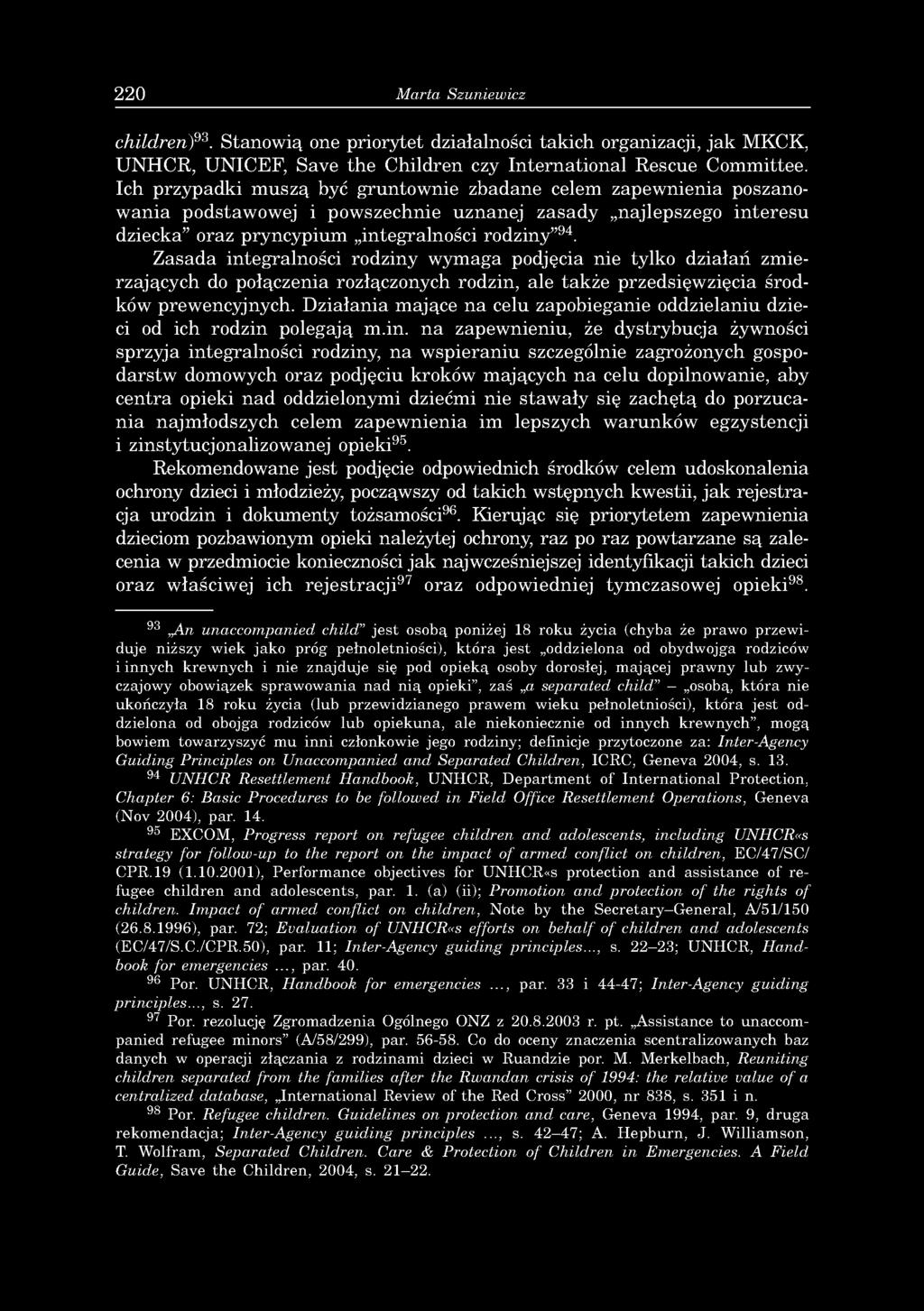 220 Marta Szuniewicz children)93. Stanowią one priorytet działalności takich organizacji, jak MKCK, UNHCR, UNICEF, Save the Children czy International Rescue Committee.