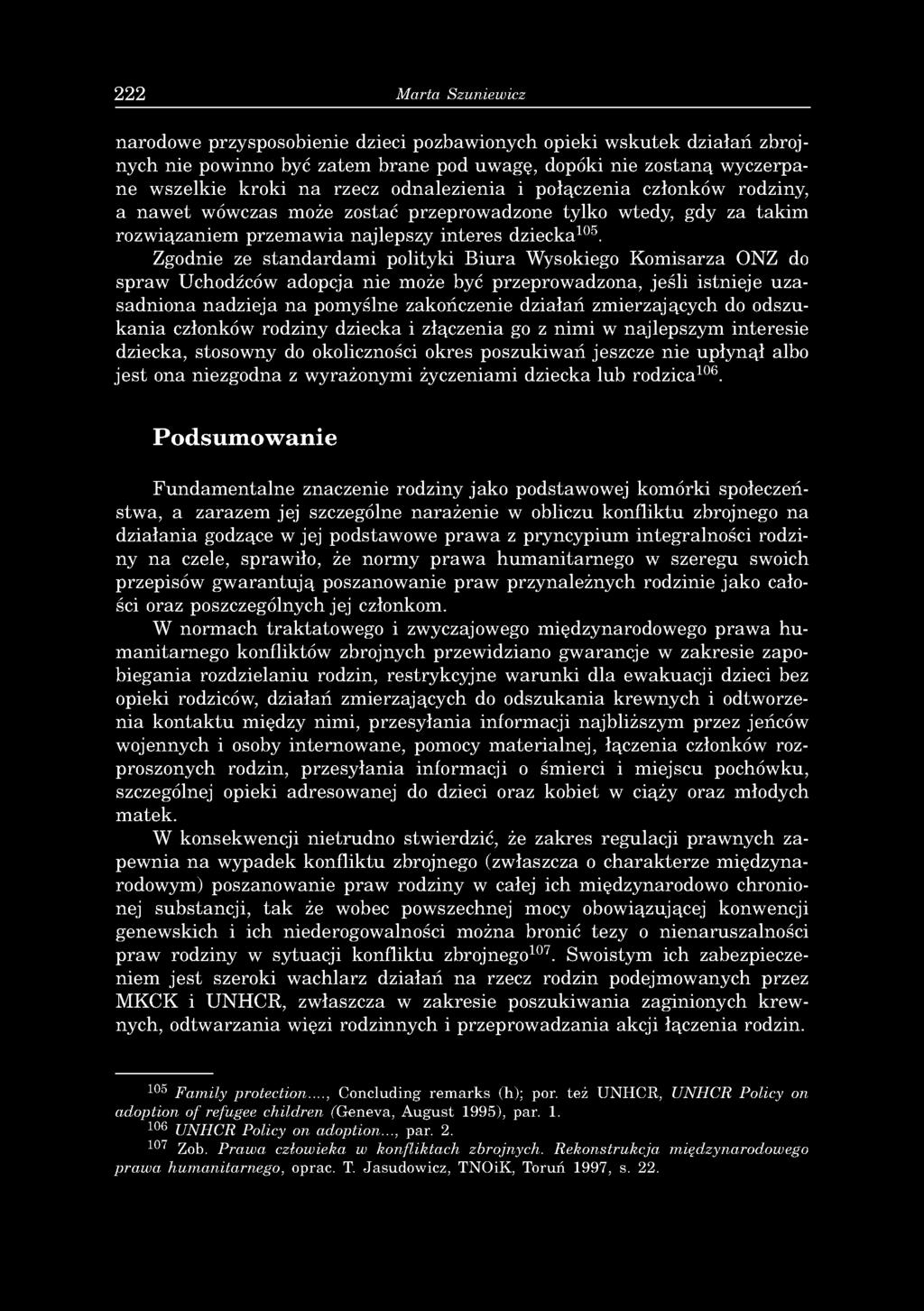 222 Marta Szuniewicz narodowe przysposobienie dzieci pozbawionych opieki wskutek działań zbrojnych nie powinno być zatem brane pod uwagę, dopóki nie zostaną wyczerpane wszelkie kroki na rzecz