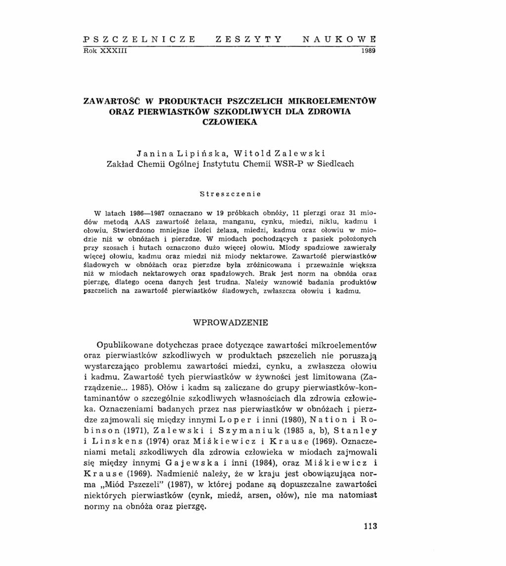 PSZCZELNICZE ZESZYTY NAUKOWE Rok XXXIII 1989 ZA WARTOŚĆ W PRODUKTACH PSZCZELICH MIKROELEMENTOW ORAZ PIERWIASTKÓW SZKODLIWYCH DLA ZDROWIA CZŁOWIEKA J a n in a L i p i ń s k a, W it o l d Z a l e w s k