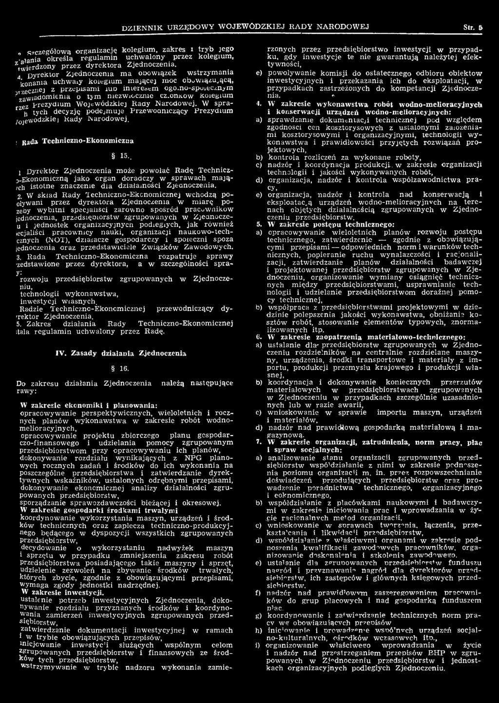 W skład Rady t echniczno-ekcnomicznej wchodzą powo ływ ani przez dyrektora Zjednoczenia w m iarę potrzeby wybitni specjaliści zarówno spośród pracowników jednoczenia, przedsiębiorstw zgrupowanych w