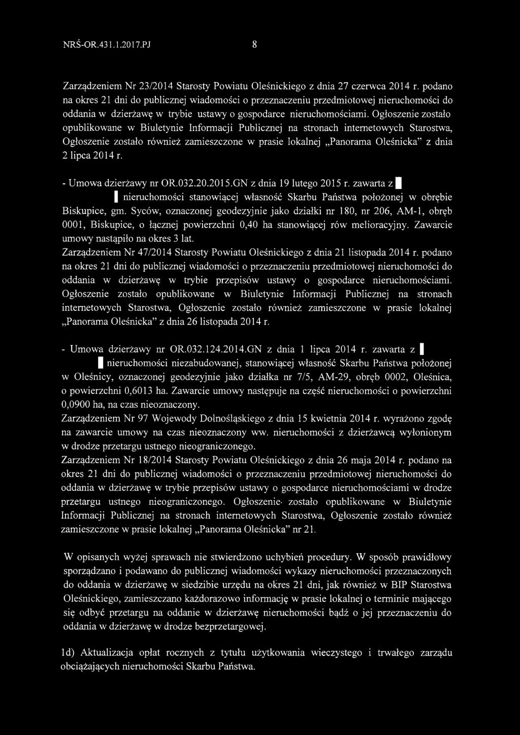 Ogłoszenie zostało opublikowane w Biuletynie Informacji Publicznej na stronach internetowych Starostwa, Ogłoszenie zostało również zamieszczone w prasie lokalnej Panorama Oleśnicka z dnia 2 lipca