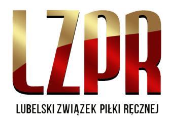 LUBELSKI ZWIĄZEK PIŁKI RĘCZNEJ ul. Montażowa 16 lok. 7, 20-214 Lublin tel. 81 464 39 44 fax.: 81 524 45 48 lublin@zprp.org.pl www.lzpr.