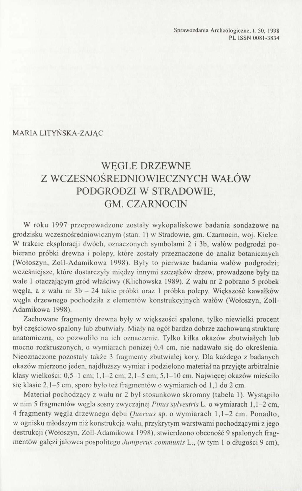 Sprawozdania Archeologiczne, t. 50, 1998 PL ISSN 0081-3834 MARIA LITYŃSKA-ZAJĄC WĘGLE DRZEWNE Z WCZESNOŚREDNIOWIECZNYCH WAŁÓW PODGRODZI W STRADOWIE, GM.