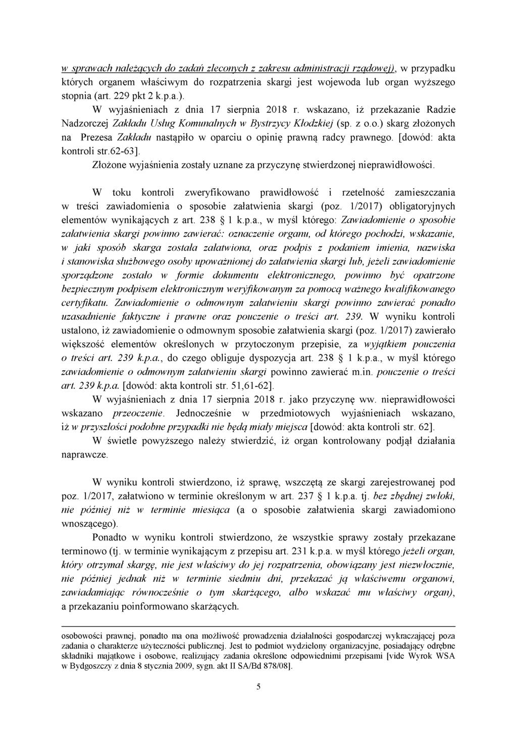 w sprawach należących do zadań zleconych z zakresu administracji rządowej), w przypadku których organem właściwym do rozpatrzenia skargi jest wojewoda lub organ wyższego stopnia (art. 229 pkt 2 k.p.a.). W wyjaśnieniach z dnia 17 sierpnia 2018 r.