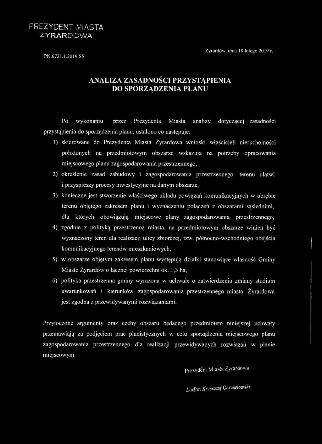 Prezydenta Miasta Żyrardowa wnioski właścicieli nieruchomości położonych na przedmiotowym obszarze wskazują na potrzeby opracowania miejscowego planu zagospodarowania przestrzennego, 2) określenie