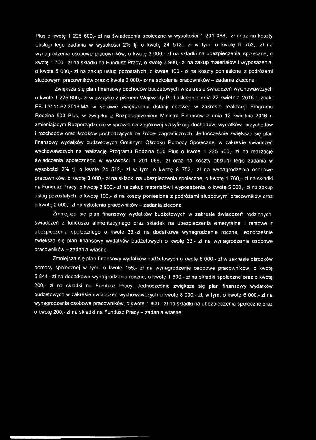 900,- zł na zakup materiałów i wyposażenia, o kwotę 5 000,- zł na zakup usług pozostałych, o kwotę 100,- zł na koszty poniesione z podróżami służbowymi pracowników oraz o kwotę 2 000,- zł na