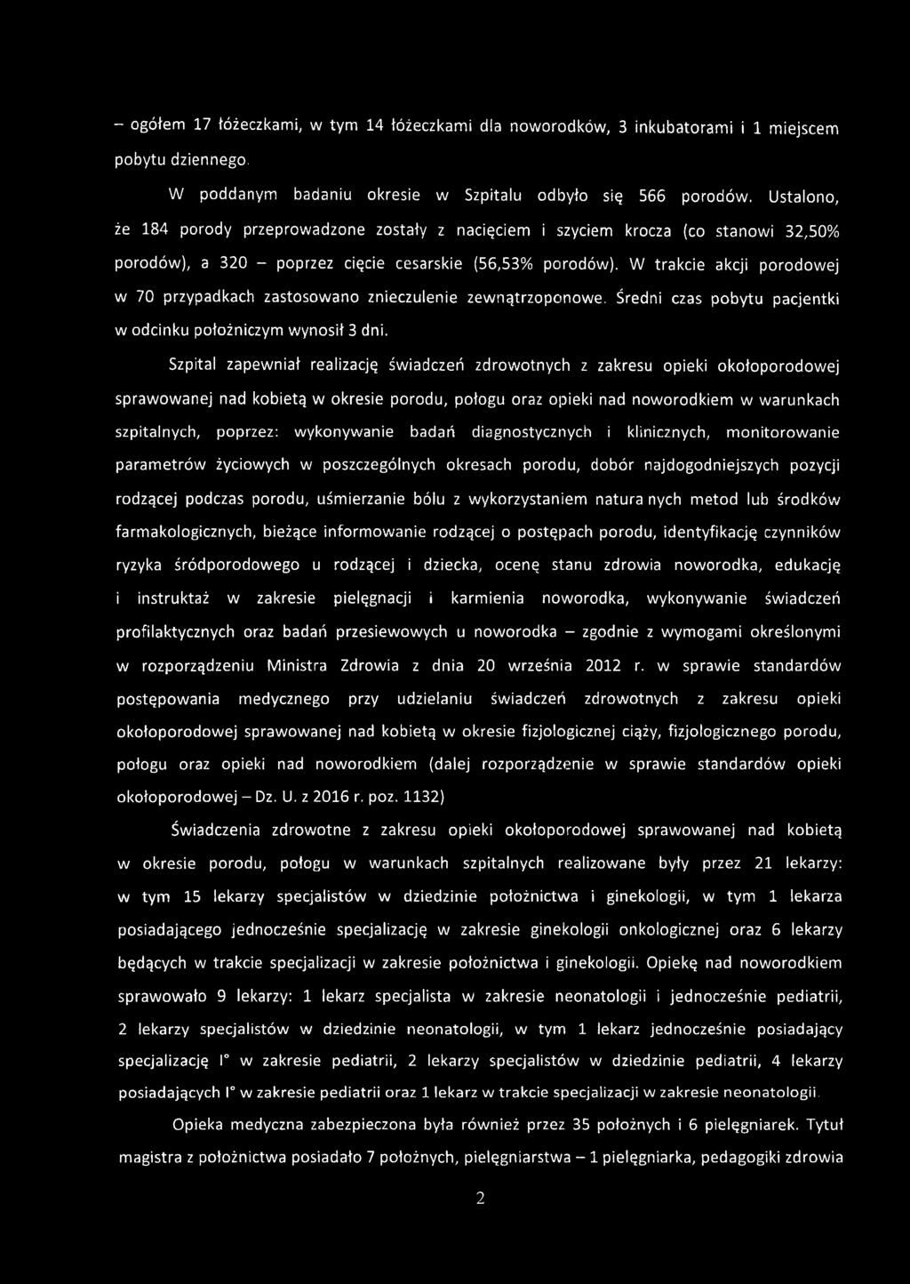 W trakcie akcji porodowej w 70 przypadkach zastosowano znieczulenie zewnątrzopcmowe. Średni czas pobytu pacjentki w odcinku położniczym wynosił 3 dni.