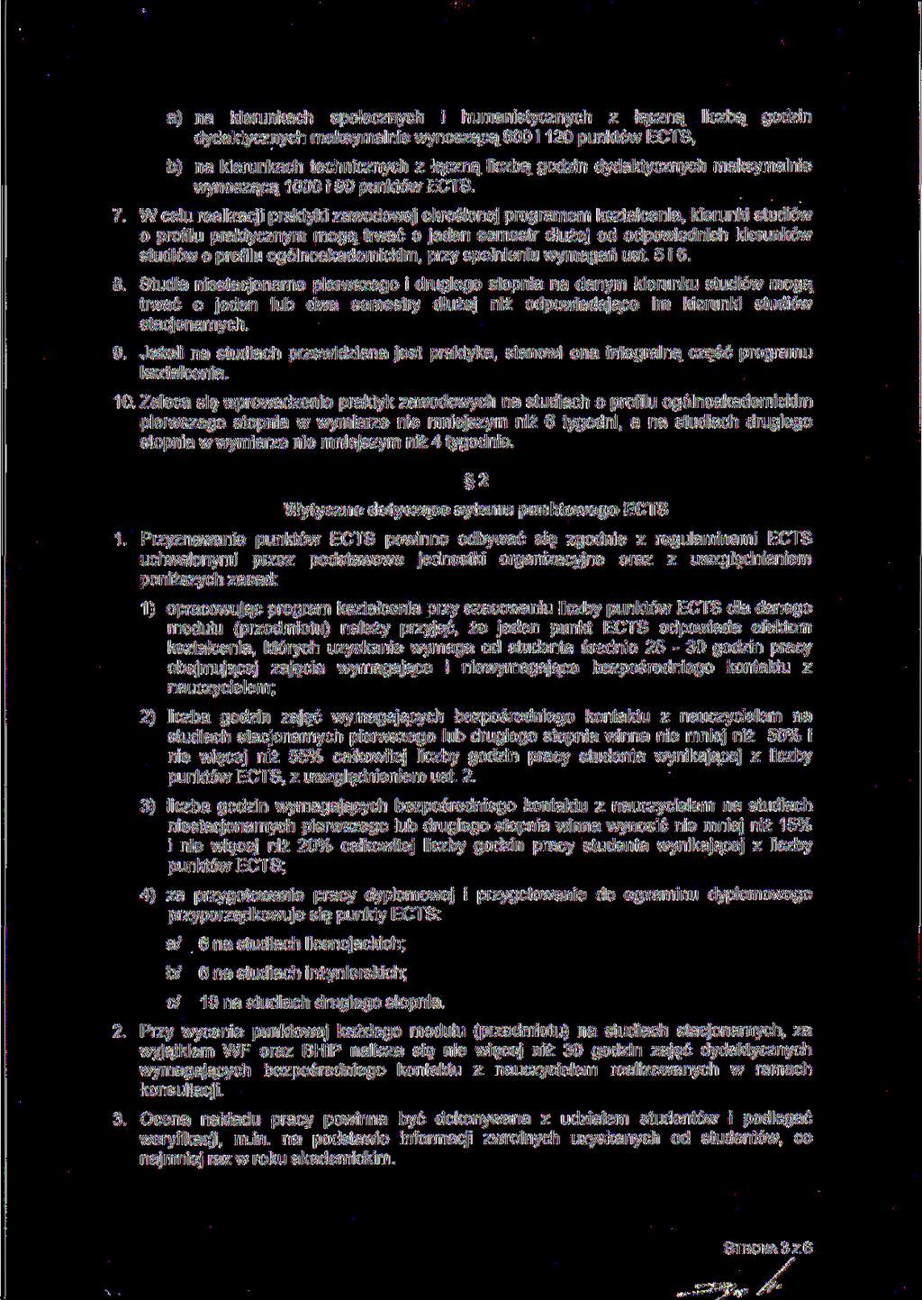 a) na kierunkach społecznych i humanistycznych z łączną liczbą maksymalnie wynoszącą 800 i 10 punktów, godzin b) na kierunkach technicznych z łączną liczbą godzin maksymalnie wynoszącą 1000 i 90