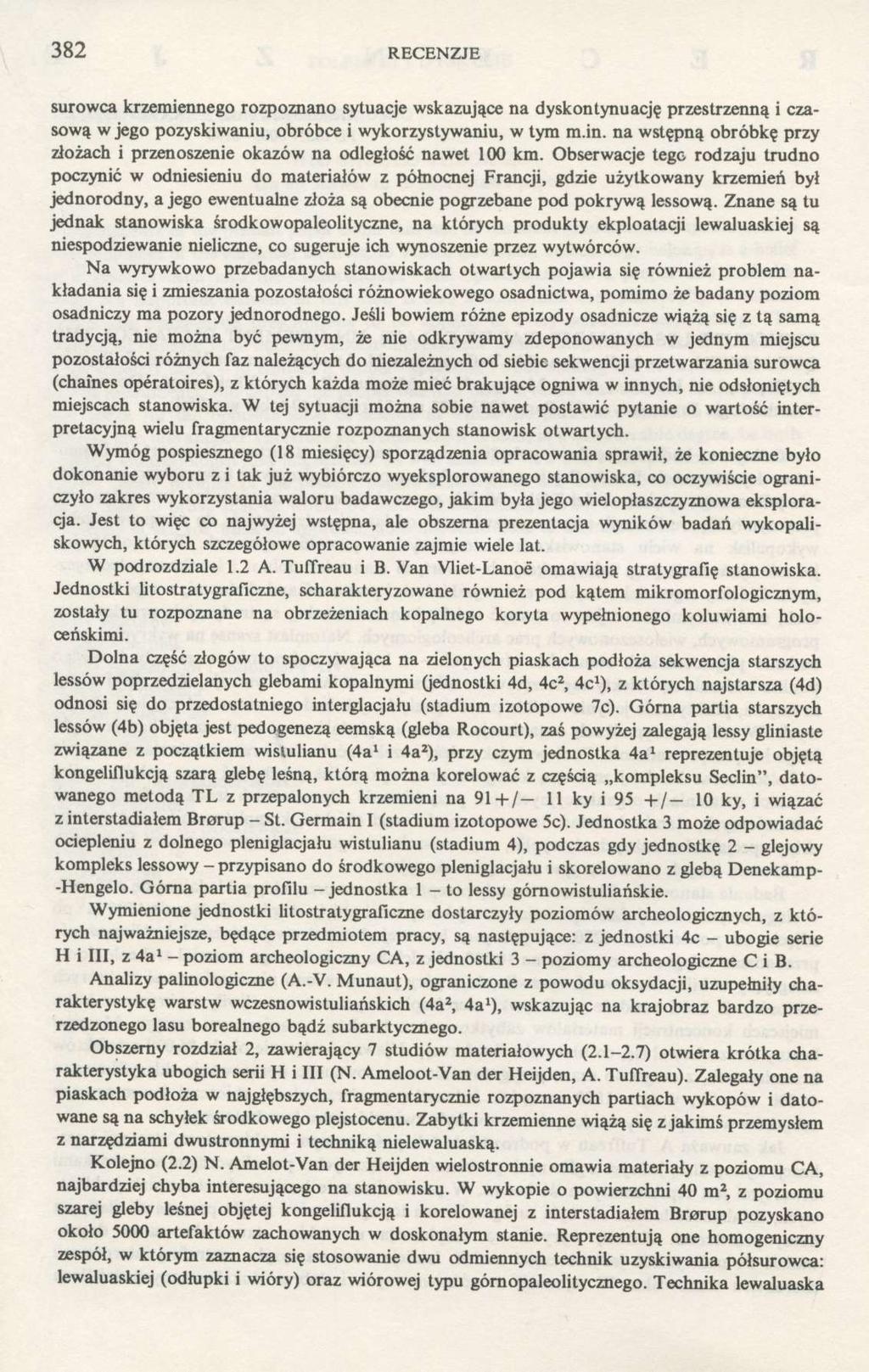 382 RECENZJE surowca krzemiennego rozpoznano sytuacje wskazujące na dyskontynuację przestrzenną i czasową w jego pozyskiwaniu, obróbce i wykorzystywaniu, w tym m.in.