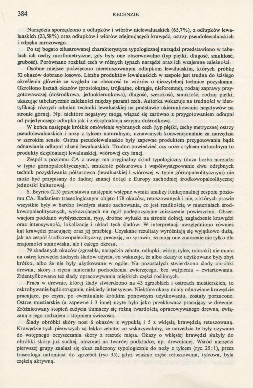 384 RECENZJE Narzędzia sporządzono z odłupków i wiórów nielewaluaskich (65,7%), z odłupków lewaluaskich (23,58%) oraz odłupków i wiórów zdejmujących krawędź, ostrzy pseudolewaluaskich i odpęku