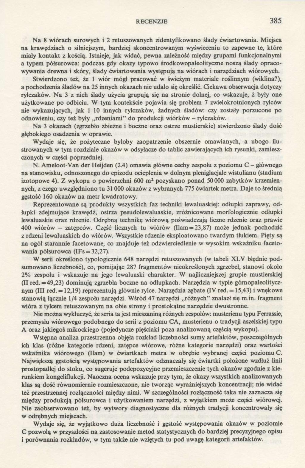 RECENZJE 385 Na 8 wiórach surowych i 2 retuszowanych zidentyfikowano ślady ćwiartowania.