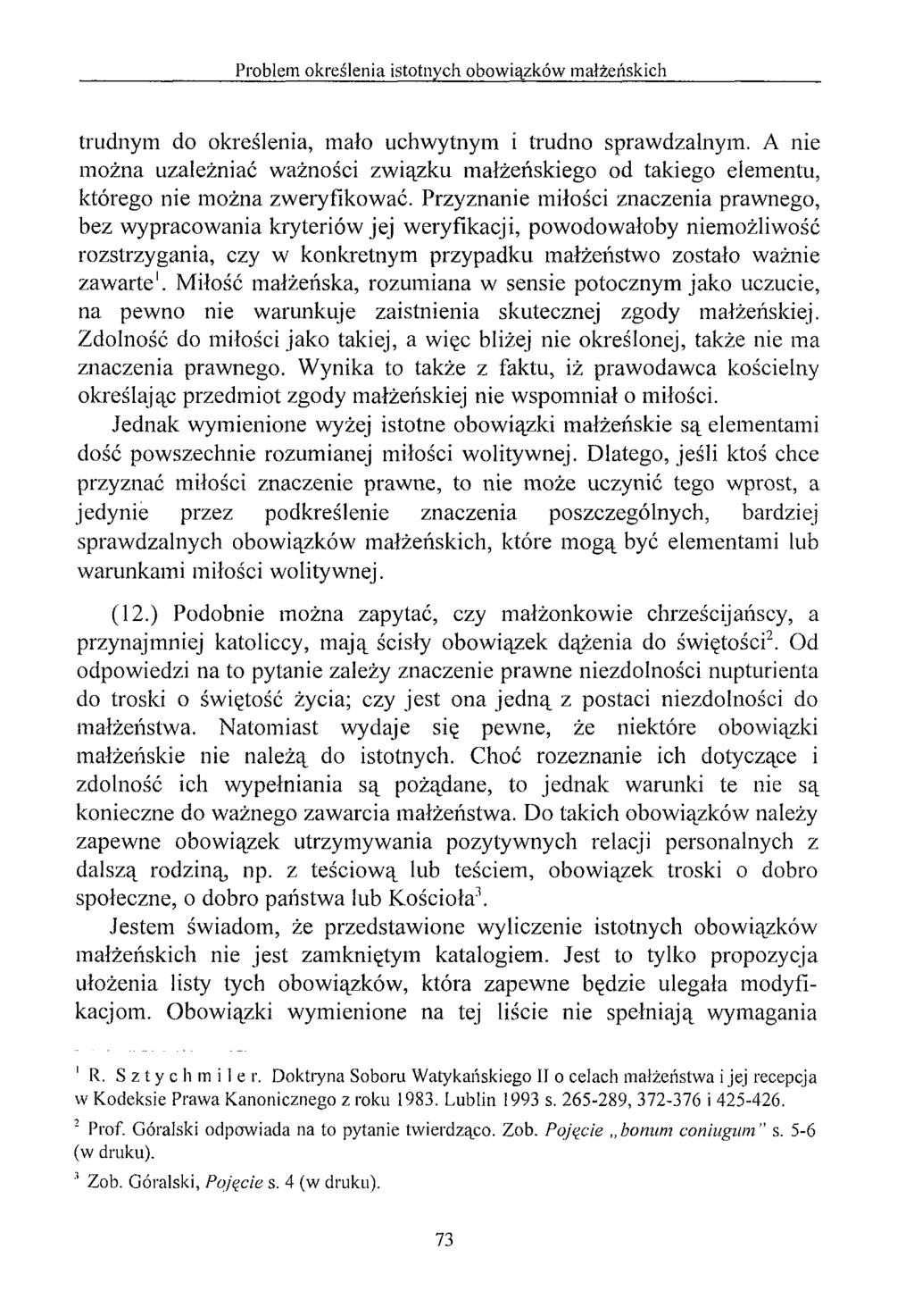 trudnym do określenia, mało uchwytnym i trudno sprawdzalnym. A nie można uzależniać ważności związku małżeńskiego od takiego elementu, którego nie można zweryfikować.