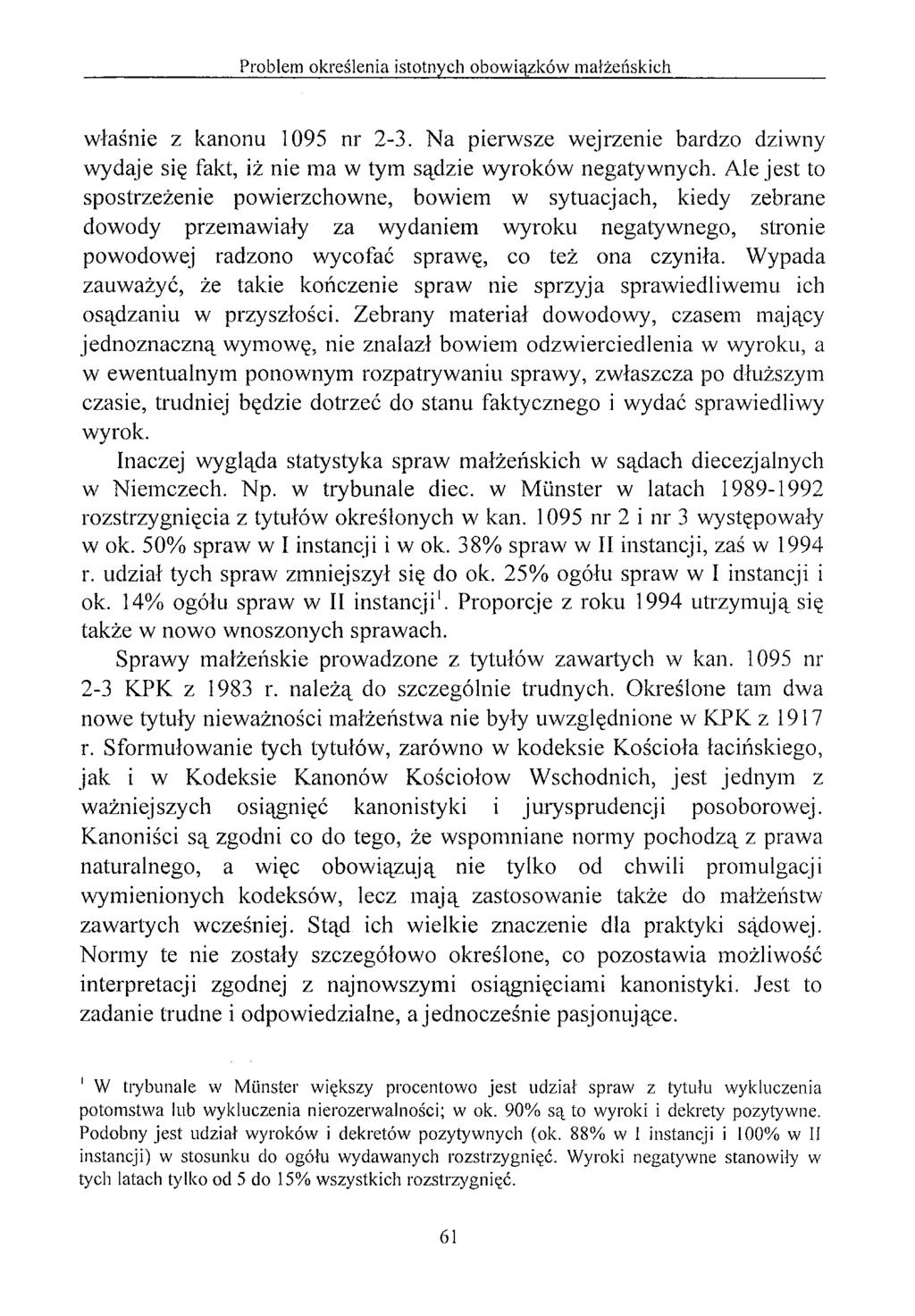 właśnie z kanonu 1095 nr 2-3. Na pierwsze wejrzenie bardzo dziwny wydaje się fakt, iż nie ma w tym sądzie wyroków negatywnych.